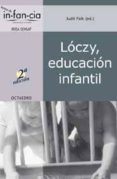 LOCZY, EDUCACION INFANTIL di FALK, JUDIT 