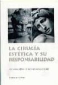 LA CIRUGIA ESTETICA Y SU RESPONSABILIDAD de MARTINEZ-PEREDA RODRIGUEZ, JOSE MANUEL 