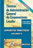 TECNICOS DE ADMINISTRACIN GENERAL DE CORPORACIONES LOCALES VOLUMEN VI: SUPUESTOS PRACTICOS NUEVA EDICION 2021 di SEGURA RUIZ, MANUEL 
