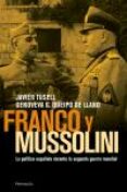 FRANCO Y MUSSOLINI di QUEIPO DE LLANO, PABLO  TUSELL GOMEZ, JAVIER 