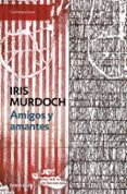 AMIGOS Y AMANTES de MURDOCH, IRIS 