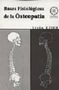 BASES FISIOLOGICAS DE LA OSTEOPATIA di KORR, IRVIN 