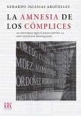 LA AMNESIA DE LOS CMPLICES di IGLESIAS ARGUELLES, GERARDO 