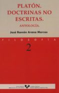 PLATON. DOCTRINAS NO ESCRITAS: ANTOLOGIA de ARANA MARCOS, JOSE RAMON 