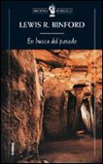 EN BUSCA DEL PASADO. DESCIFRANDO EL REGISTRO ARQUEOLOGICO de BINFORD, L.R. 