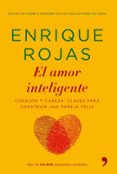 EL AMOR INTELIGENTE: CORAZON Y CABEZA: CLAVES PARA CONSEGUIR UN A PAREJA FELIZ de ROJAS, ENRIQUE 