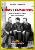 LEONES Y CAMALEONES: VEINTIUNA ENTREVISTAS de VALENZUELA, ALFREDO 