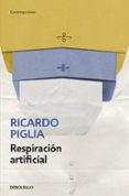 RESPIRACION ARTIFICIAL de PIGLIA, RICARDO 