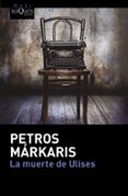 LA MUERTE DE ULISES de MARKARIS, PETROS 