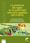 LA PRESENCIA DEL INGLES EN LA PUBLICIDAD TELEVISIVA ESPAOLA (2013-2015) de LUJAN GARCIA, CARMEN ISABEL 