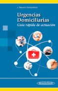 URGENCIAS DOMICILIARIAS: GUIA RAPIDA DE ACTUACION de NAVARRO CAMPOAMOR, JUAN 