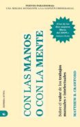 CON LAS MANOS O CON LA MENTE: SOBRE EL VALOR DE LOS TRABAJOS MANU ALES E INTELECTUALES di VV.AA. 