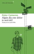 ALGUN DIA ESTE DOLOR TE SERA UTIL de CAMERON, PETER 