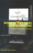 MUESCAS DEL TIEMPO OSCURO Y TEATRO DE OPERACIONES de MARTINEZ SARRION, ANTONIO 
