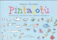 PINTALOTU: ACTIVIDADES CREATIVAS PARA MENTES DESPIERTAS de NAVARRO, ANGELS 