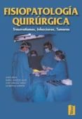 FISIOPATOLOGIA QUIRURGICA: TRAUMATISMOS, INFECCIONES, TUMORES di VV.AA. 