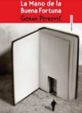 LA MANO DE LA BUENA FORTUNA (PREMIO NIN A LAS LETRAS SERBIAS) de PETROVIC, GORAN 