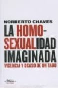 LA HOMOSEXUALIDAD IMAGINADA di CHAVES, NORBERTO 