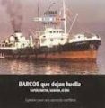 BARCOS QUE DEJAN HUELLA. VAPOR, MOTOR, MEDERA, ACERO: APUNTES PAR A UNA MEMORIA MARITIMA de PAZOS, LINO J. 
