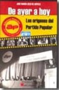 DE AYER A HOY: LOS ORIGENES DEL PARTIDO POPULAR di VELO DE ANTELO, JOSE MARIA 