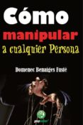 COMO MANIPULAR A CUALQUIER PERSONA di BENAIGES FUSTE, DOMENEC 