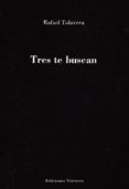 TRES TE BUSCAN di TALAVERA, RAFAEL 