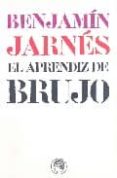 EL APRENDIZ DE BRUJO de JARNES, BENJAMIN 
