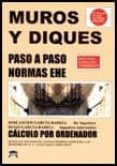 MUROS Y DIQUES: PASO A PASO NORMAS EHE (INCLUYE CD-ROM SOFTWARE W INDOWS) di GARCIA-BADELL, JOSE JAVIER  GARCIA-BADELL, HUGO 