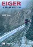 EIGER, LA ARENA VERTICAL di ANKER, DANIEL 