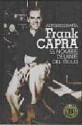 FRANK CAPRA: EL NOMBRE DELANTE DEL TITULO de CAPRA, FRANK 