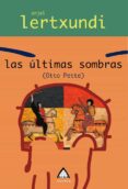 LAS ULTIMAS SOMBRAS (OTTO PETTE) de LERTXUNDI, ANJEL 