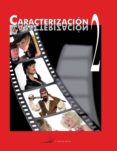 CARACTERIZACION 2: DISEO DE PERSONAJES, EFECTOS ESPECIALES EN MAQUILLAJE Y PROCESOS AUDIOVISUALES Y ESPECTACULOS (LIBRO+DVD) (CICLOS FORMATIVOS DE GRADO MEDIO) di VV.AA. 