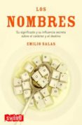 LOS NOMBRES: SU SIGNIFICADO Y SU INFLUENCIA SECRETA SOBRE EL CARA CTER Y EL DESTINO di SALAS, EMILIO 