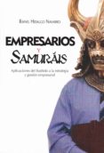 EMPRESARIOS Y SAMURAIS: APLICACIONES DEL BUSHIDO A LA ESTRATEGIA Y GESTION EMPRESARIAL di HIDALGO NAVARRO, RAFAEL 