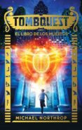 TOMBQUEST: EL LIBRO DE LOS MUERTOS de NORTHROP, MICHAEL 