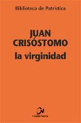 LA VIRGINIDAD de JUAN CRISOSTOMO, SANTO 