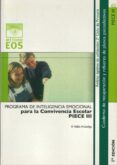 PROGRAMA DE INTELIGENCIA EMOCIONAL PARA LA CONVIVENCIA ESCOLAR PIECE III de VALLES ARANDIGA, ANTONIO 