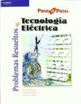 PROBLEMAS RESUELTOS DE TECNOLOGIA ELECTRICA (PASO A PASO) de MORENO, NARCISO  BACHILLER, ALFONSO  BRAVO, JUAN CARLOS 