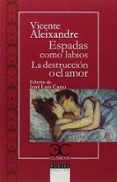 ESPADAS COMO LABIOS / LA DESTRUCCIN O EL AMOR de ALEIXANDRE, VICENTE 
