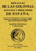 MEDALLAS DE LAS COLONIAS, MUNICIPIOS Y PUEBLOS ANTIGUOS DE ESPAA (ED. FACSIMIL) de FLOREZ, ENRIQUE 