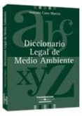 DICCIONARIO LEGAL DE MEDIO AMBIENTE di CANO MURCIA, ANTONIO 