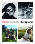 LIFE: LOS GRANDES FOTOGRAFOS di VV.AA.   VV.AA. 