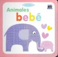 ANIMALES BEBE di VV.AA. 