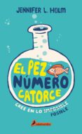 EL PEZ NUMERO 14 de HOLM, JENNIFER L. 