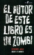 EL AUTOR DE ESTE LIBRO ES UN ZOMBI de MARTINEZ GARCIA, JAVIER 