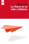 LA FISICA EN LA VIDA COTIDIANA de ROJO, ALBERTO 