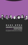 GRANDES PENSADORES CRISTIANOS: UNA PEQUEA INTRODUCCION A LA TEOLOGIA (2 ED.) de KUNG, HANS 