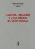 SEGURIDAD, EXTRANJERA Y OTROS ESTUDIOS HISTRICO-JURDICOS de MARTIN MINGUIJON, ANA ROSA 