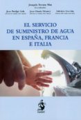 EL SERVICIO DE SUMINISTRO DE AGUA EN ESPAA, FRANCIA E ITALIA di TORNOS MAS, JOAQUIN 