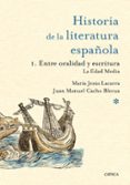 ENTRE ORALIDAD Y ESCRITURA: LA EDAD MEDIA (HISTORIA DE LA LITERATURA ESPAOLA 1) de LACARRA, MARIA JESUS  CACHO BLECUA, JUAN MANUEL 